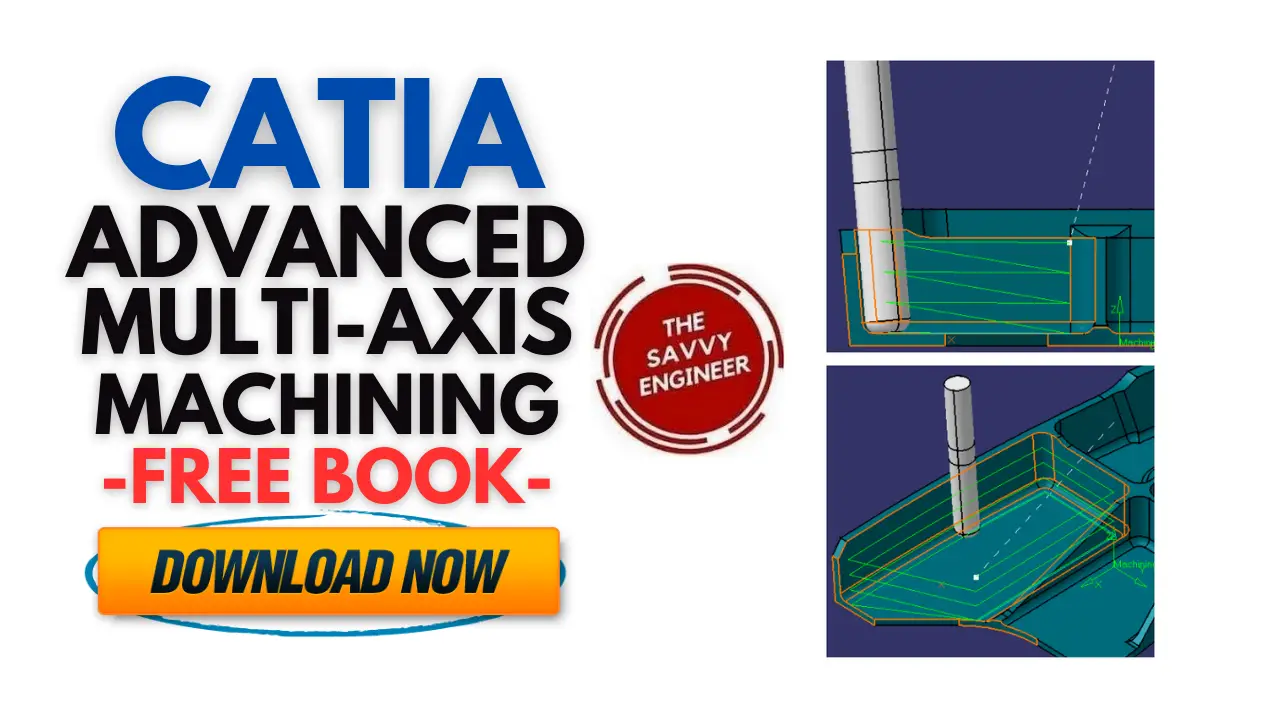 CATIA Advanced Multi Axis Machining – Free Book
