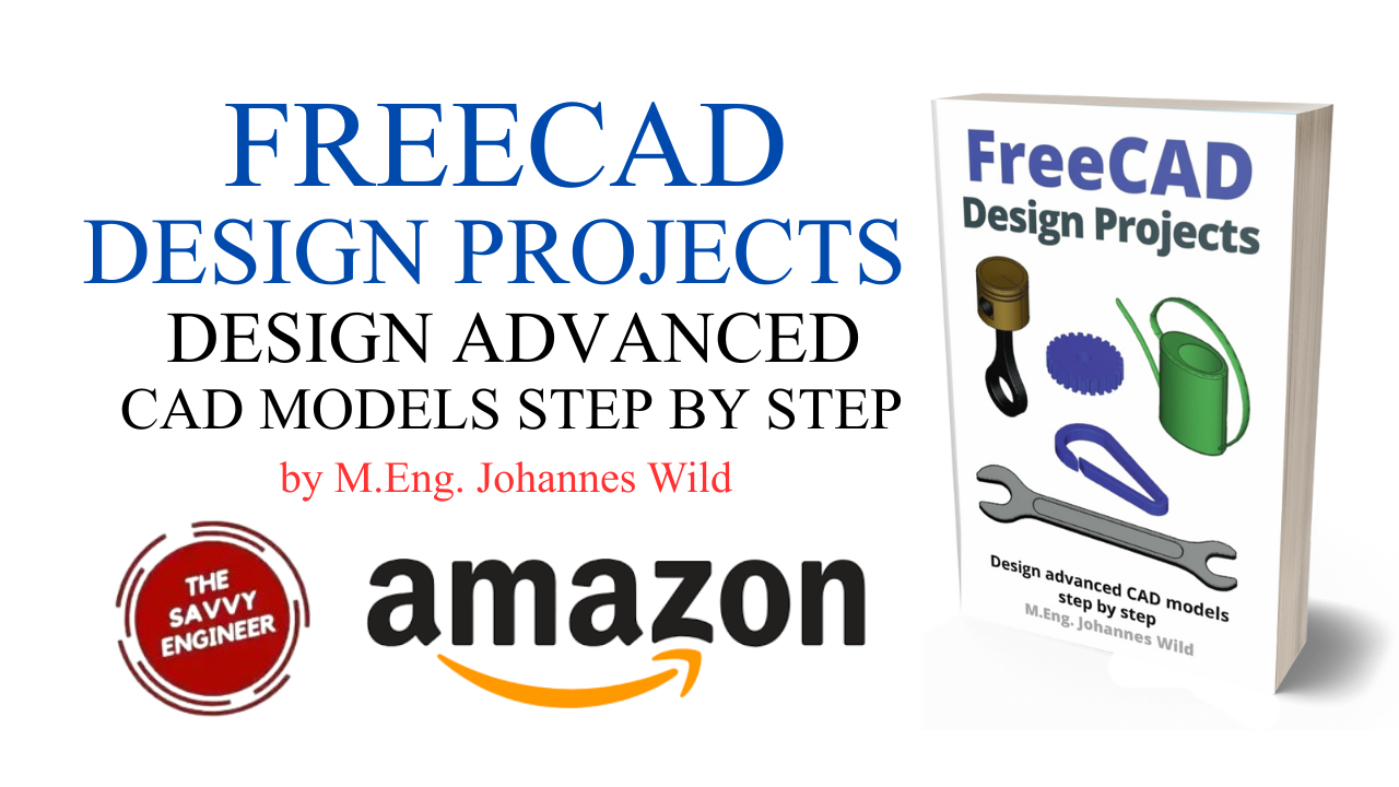 FreeCAD | Design Projects: Design advanced CAD models step by step