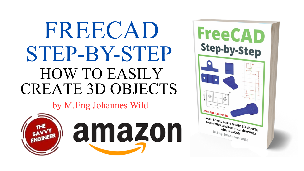 FreeCAD Step by Step Learn how to easily create 3D objects